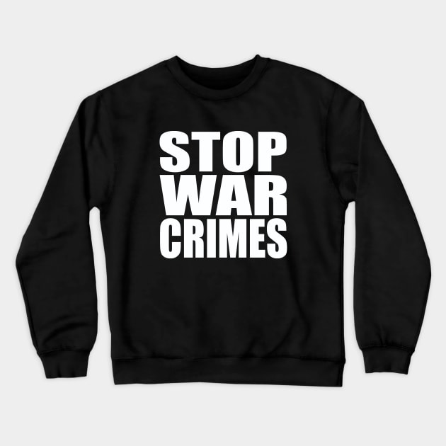 Stop war crimes Crewneck Sweatshirt by Evergreen Tee